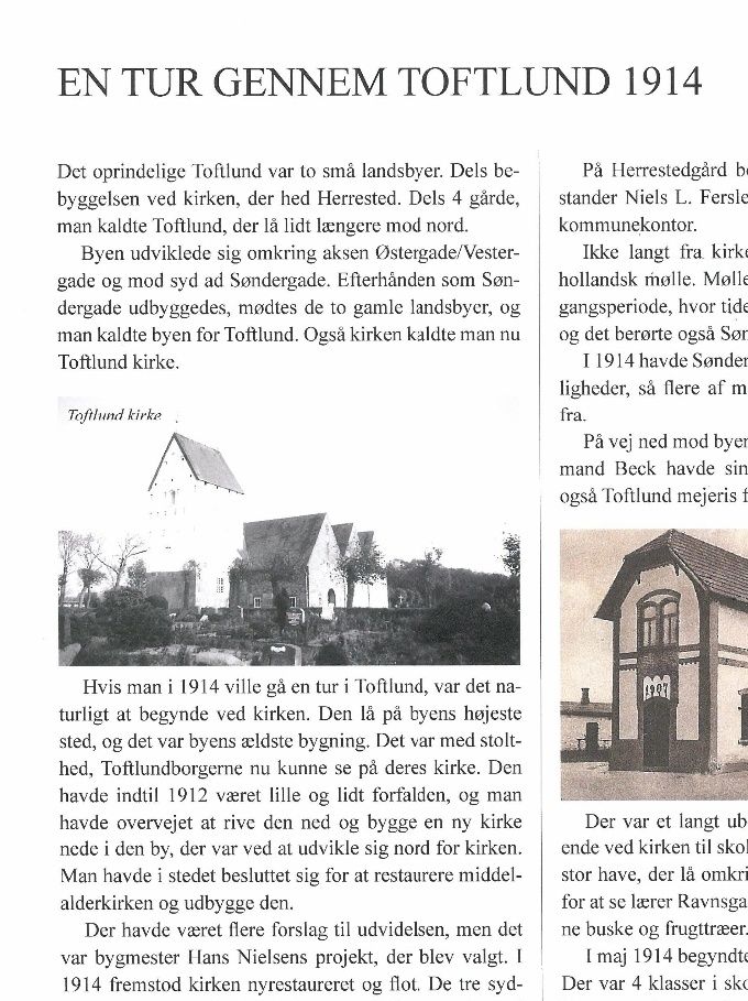 Bogen begynder med en tur gennem Toftlund, som byen så ud i 1914.  Der er mange fine billeder af gader og huse fra den tid. Der er også en beskrivelse af Stenderup, Ørderup og Allerup.